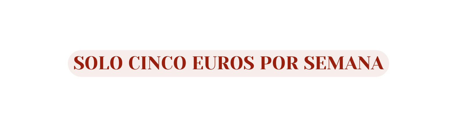 solo cinco euros por semana